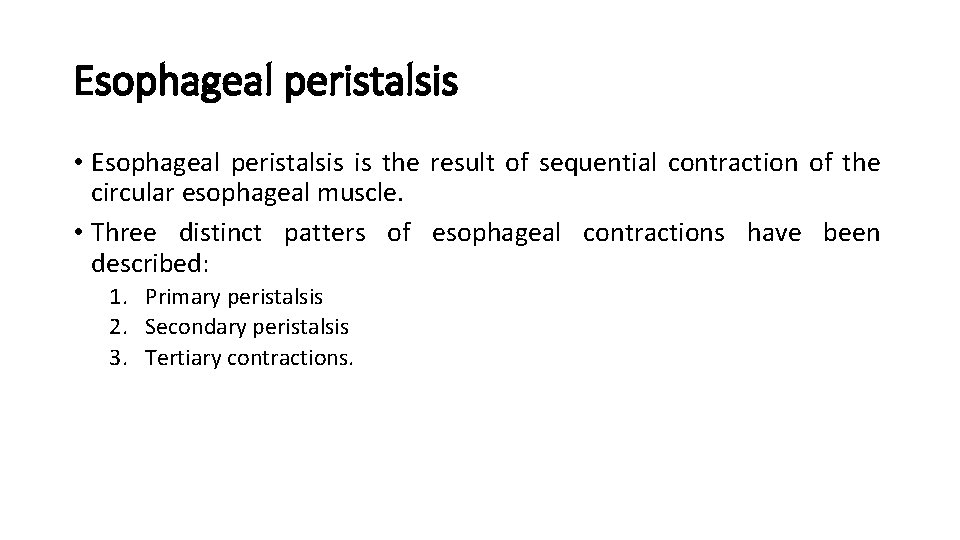 Esophageal peristalsis • Esophageal peristalsis is the result of sequential contraction of the circular