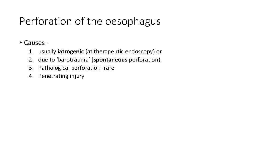 Perforation of the oesophagus • Causes 1. 2. 3. 4. usually iatrogenic (at therapeutic