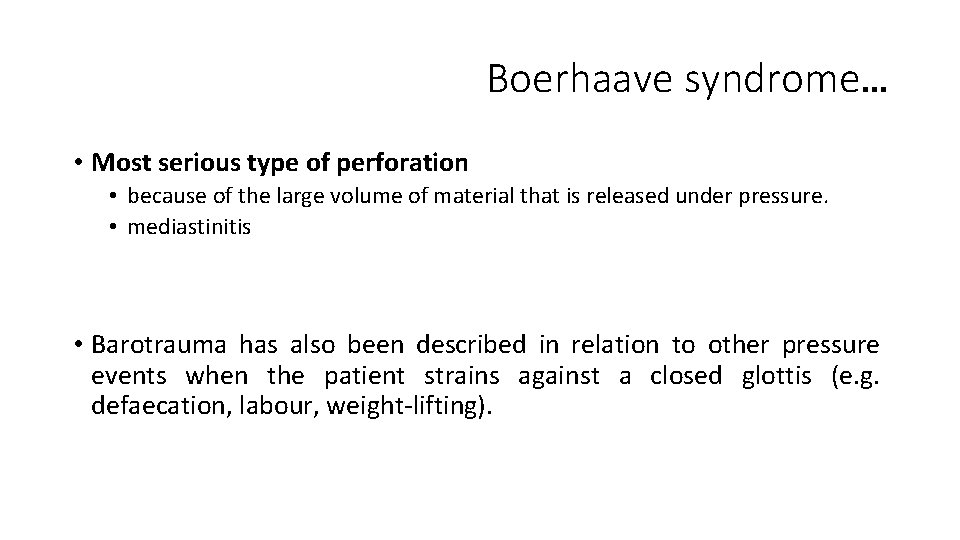 Boerhaave syndrome… • Most serious type of perforation • because of the large volume