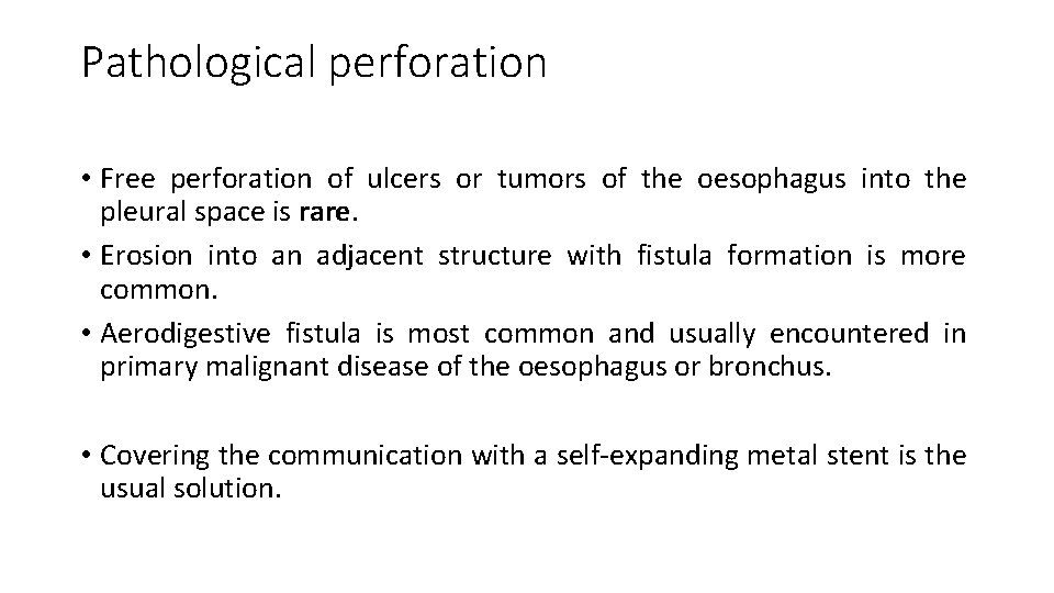 Pathological perforation • Free perforation of ulcers or tumors of the oesophagus into the