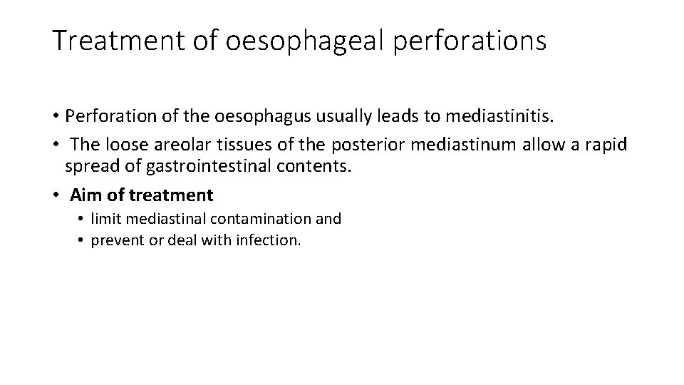 Treatment of oesophageal perforations • Perforation of the oesophagus usually leads to mediastinitis. •