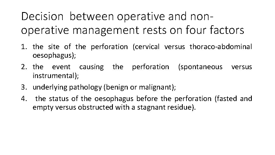 Decision between operative and nonoperative management rests on four factors 1. the site of