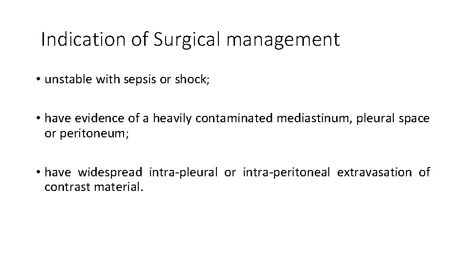 Indication of Surgical management • unstable with sepsis or shock; • have evidence of