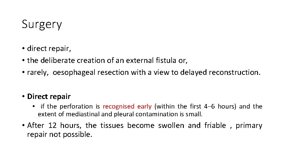 Surgery • direct repair, • the deliberate creation of an external fistula or, •