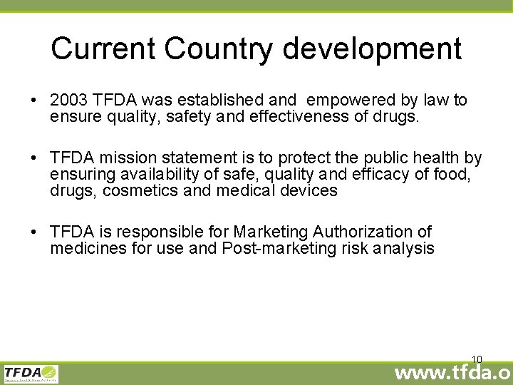 Current Country development • 2003 TFDA was established and empowered by law to ensure
