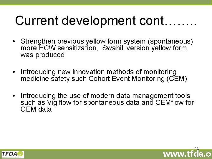 Current development cont……. . • Strengthen previous yellow form system (spontaneous) more HCW sensitization,