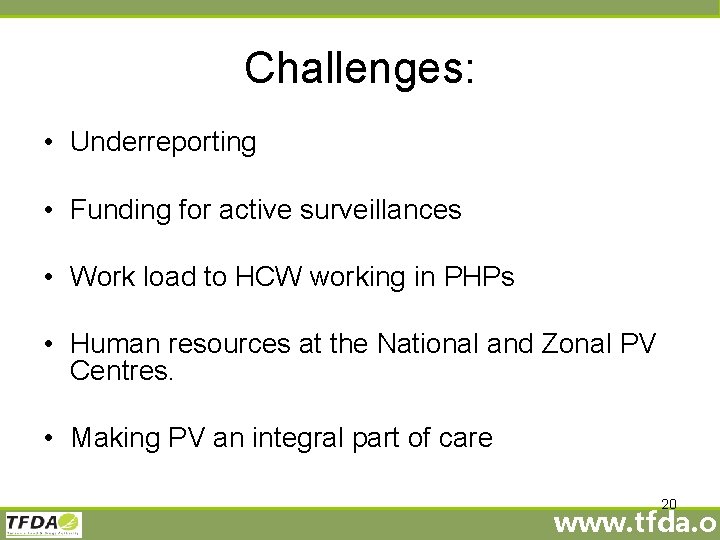 Challenges: • Underreporting • Funding for active surveillances • Work load to HCW working