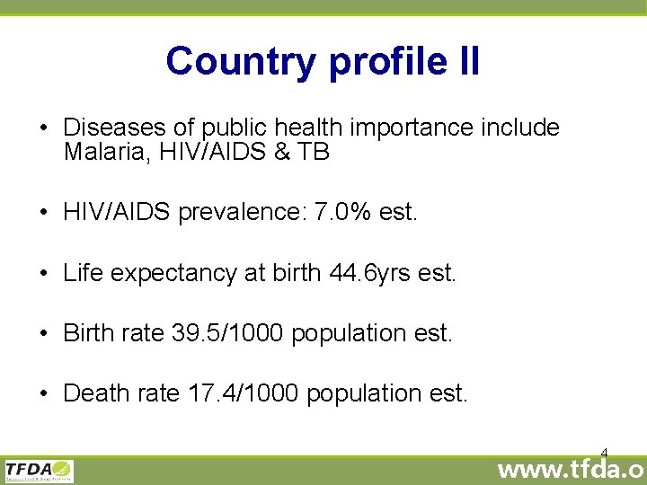 Country profile II • Diseases of public health importance include Malaria, HIV/AIDS & TB