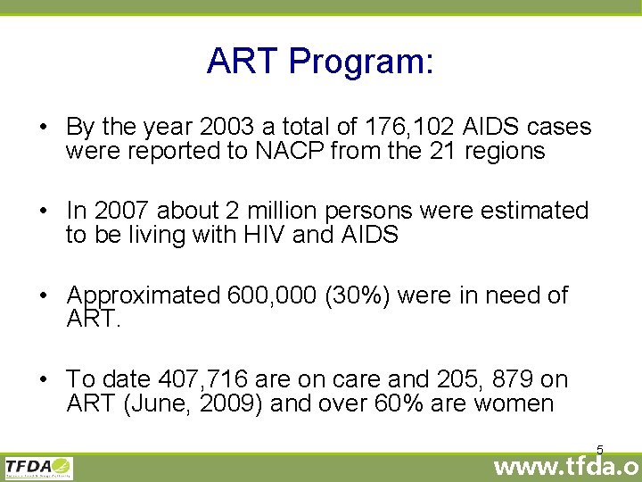 ART Program: • By the year 2003 a total of 176, 102 AIDS cases