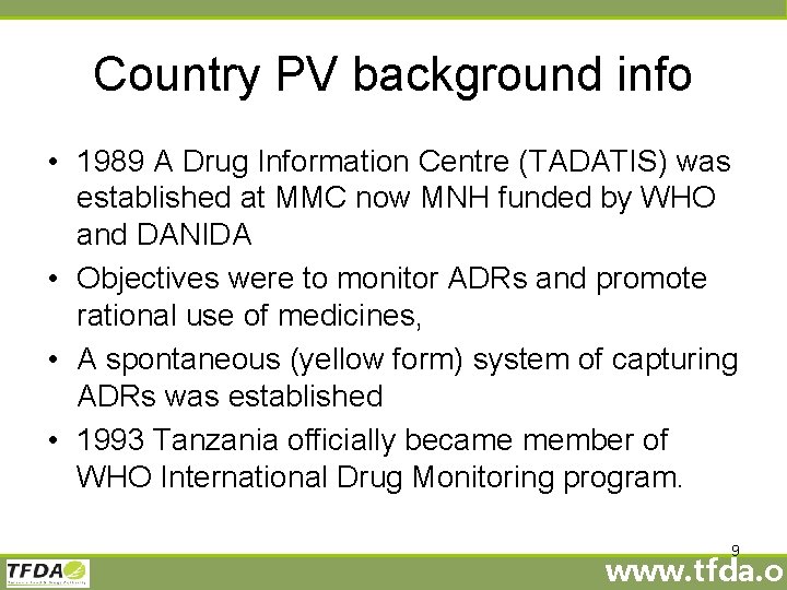 Country PV background info • 1989 A Drug Information Centre (TADATIS) was established at