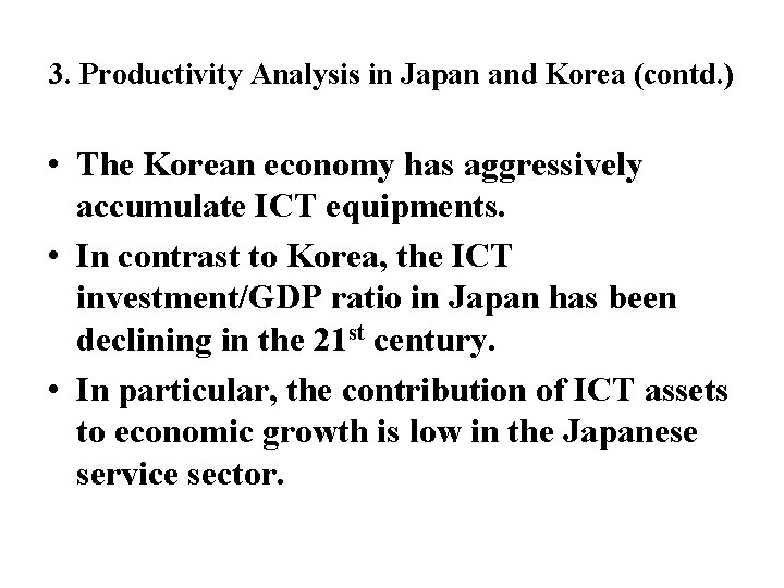 3. Productivity Analysis in Japan and Korea (contd. ) • The Korean economy has