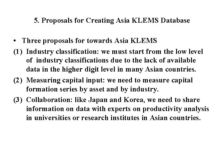 5. Proposals for Creating Asia KLEMS Database • Three proposals for towards Asia KLEMS