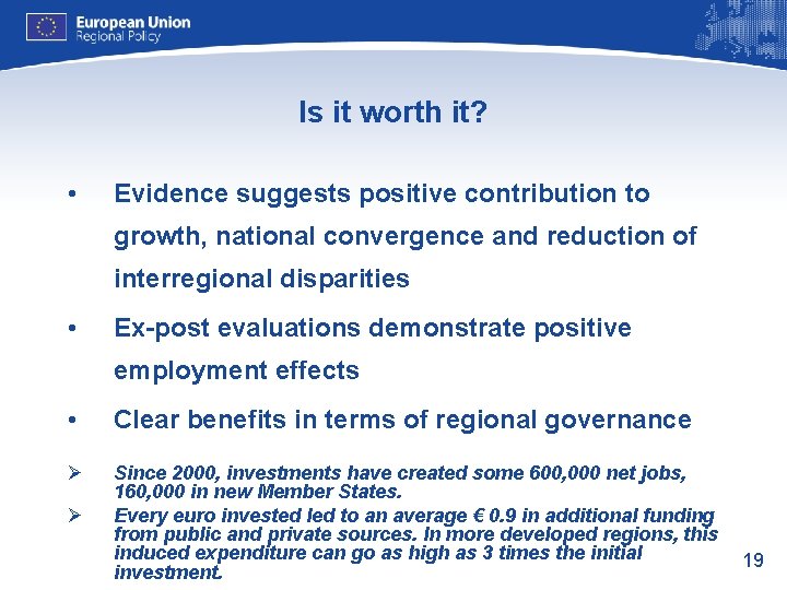Is it worth it? • Evidence suggests positive contribution to growth, national convergence and