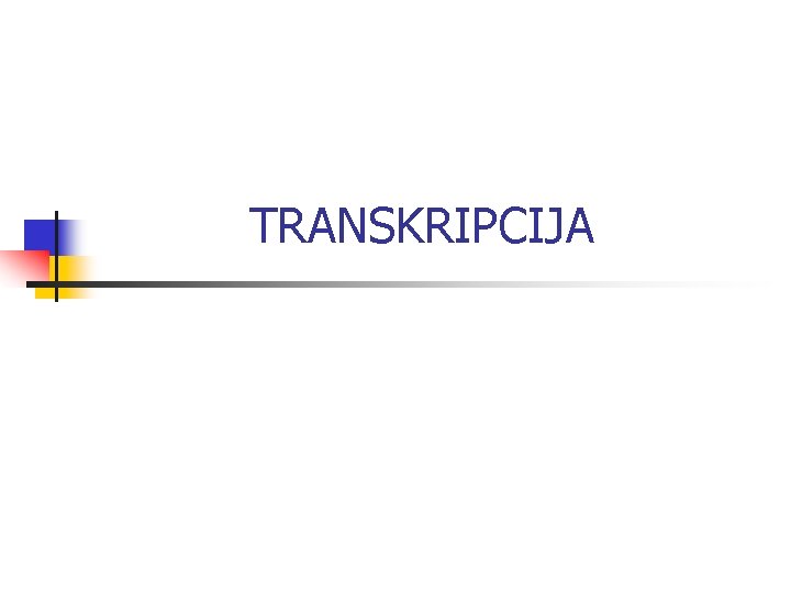 TRANSKRIPCIJA 