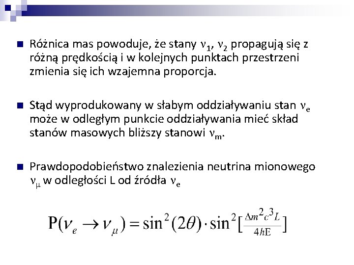 n Różnica mas powoduje, że stany n 1, n 2 propagują się z różną