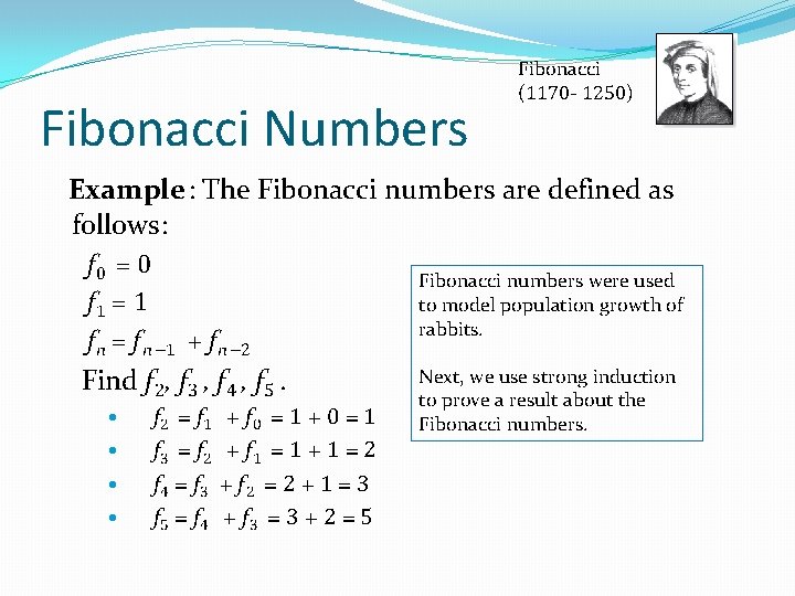 Fibonacci Numbers Fibonacci (1170 - 1250) Example : The Fibonacci numbers are defined as