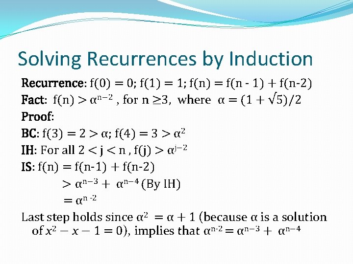 Solving Recurrences by Induction Recurrence: f(0) = 0; f(1) = 1; f(n) = f(n