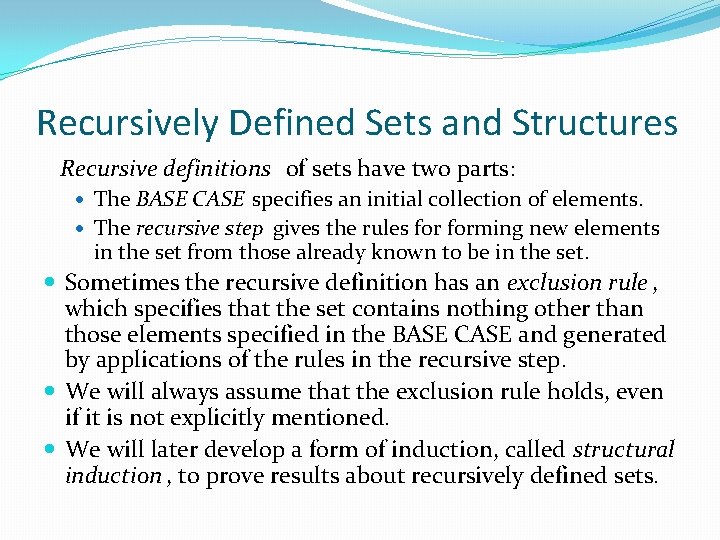 Recursively Defined Sets and Structures Recursive definitions of sets have two parts: The BASE