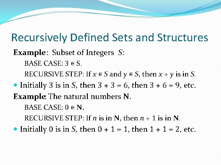 Recursively Defined Sets and Structures Example : Subset of Integers S: BASE CASE: 3