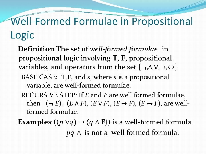 Well-Formed Formulae in Propositional Logic Definition: The set of well-formed formulae in propositional logic