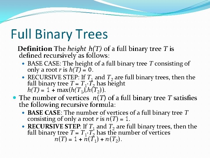 Full Binary Trees Definition: The height h(T) of a full binary tree T is
