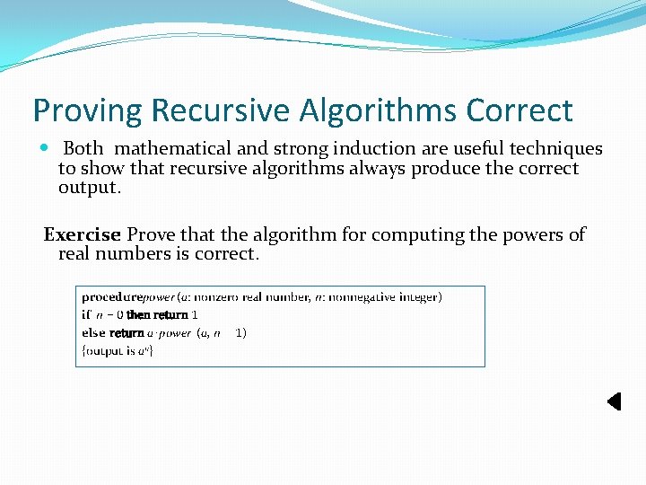 Proving Recursive Algorithms Correct Both mathematical and str 0 ng induction are useful techniques