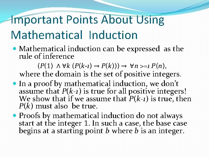 Important Points About Using Mathematical Induction Mathematical induction can be expressed as the rule