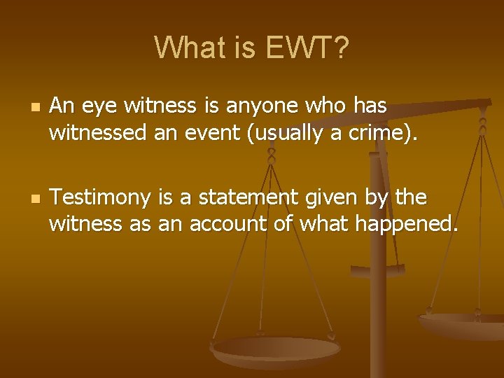 What is EWT? n n An eye witness is anyone who has witnessed an