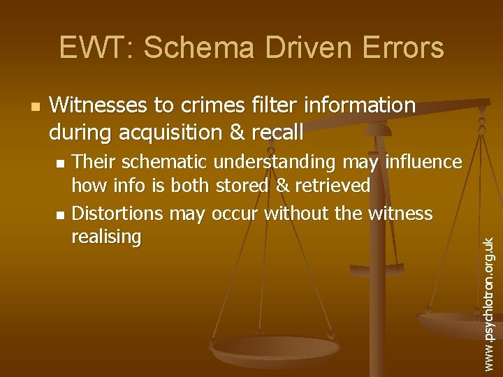 EWT: Schema Driven Errors Witnesses to crimes filter information during acquisition & recall Their