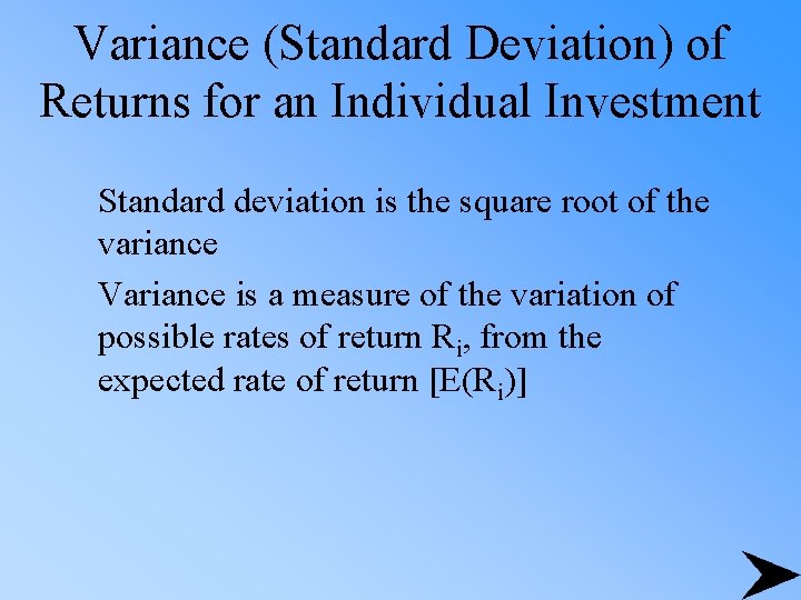 Variance (Standard Deviation) of Returns for an Individual Investment Standard deviation is the square