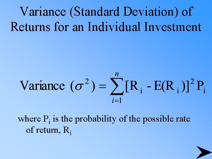 Variance (Standard Deviation) of Returns for an Individual Investment where Pi is the probability