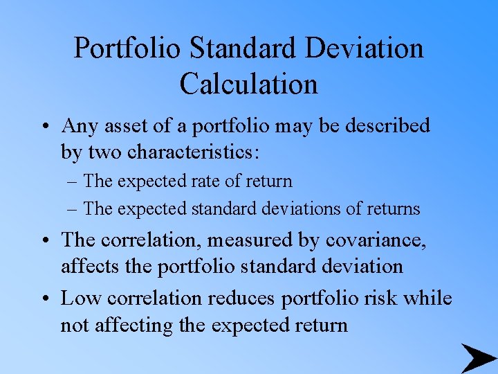 Portfolio Standard Deviation Calculation • Any asset of a portfolio may be described by