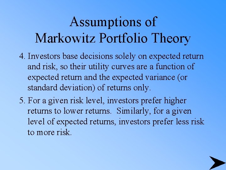 Assumptions of Markowitz Portfolio Theory 4. Investors base decisions solely on expected return and