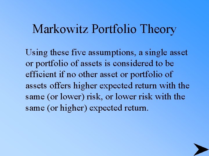 Markowitz Portfolio Theory Using these five assumptions, a single asset or portfolio of assets