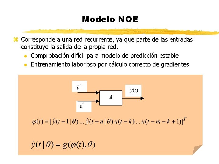Modelo NOE z Corresponde a una red recurrente, ya que parte de las entradas