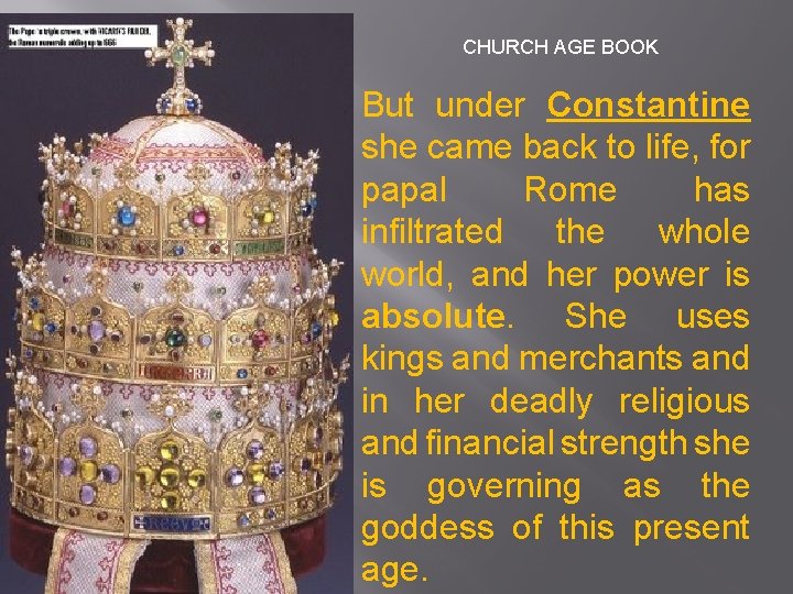 CHURCH AGE BOOK But under Constantine she came back to life, for papal Rome