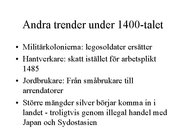 Andra trender under 1400 -talet • Militärkolonierna: legosoldater ersätter • Hantverkare: skatt istället för