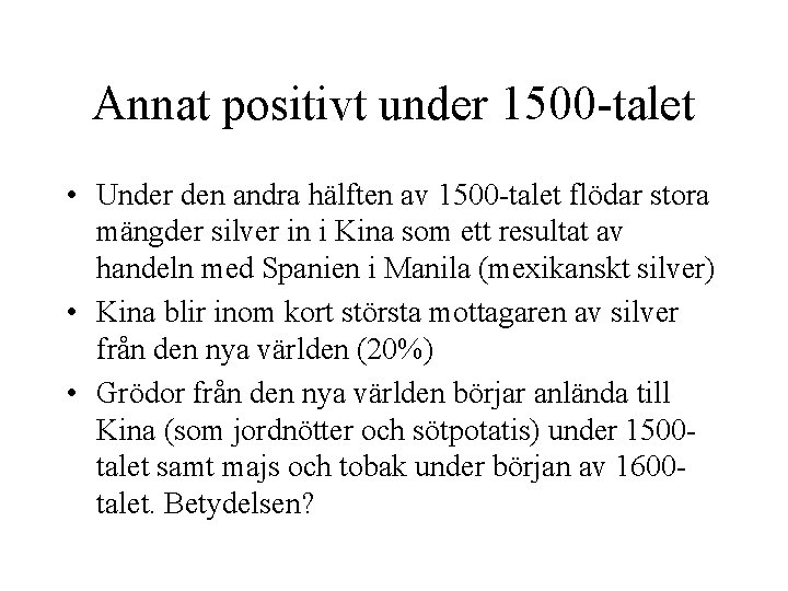 Annat positivt under 1500 -talet • Under den andra hälften av 1500 -talet flödar