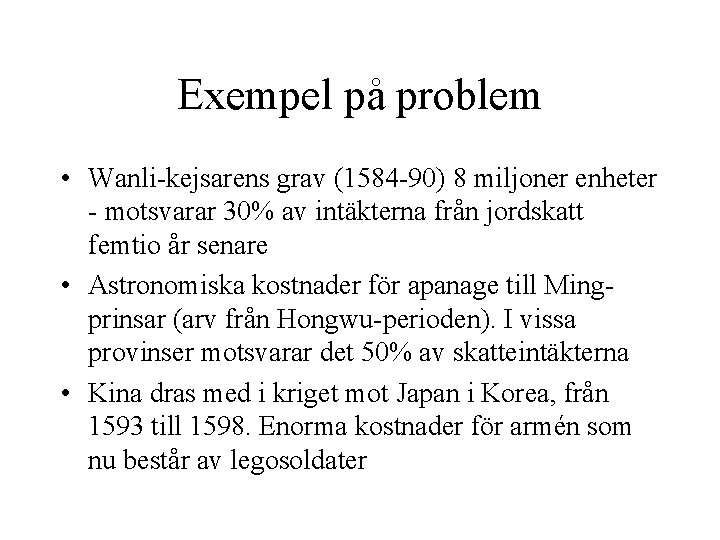 Exempel på problem • Wanli-kejsarens grav (1584 -90) 8 miljoner enheter - motsvarar 30%