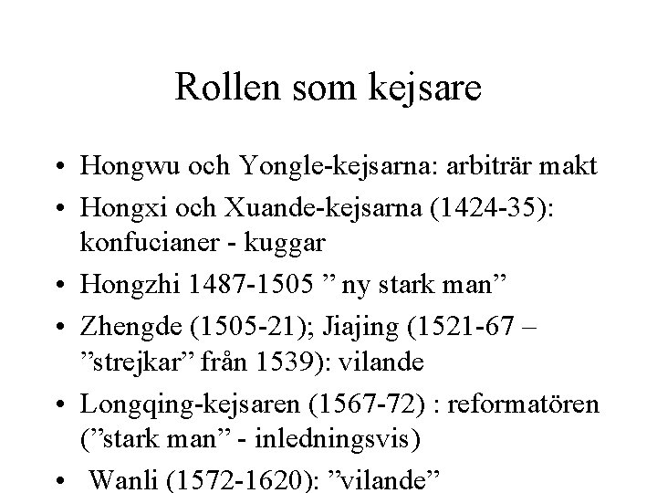 Rollen som kejsare • Hongwu och Yongle-kejsarna: arbiträr makt • Hongxi och Xuande-kejsarna (1424
