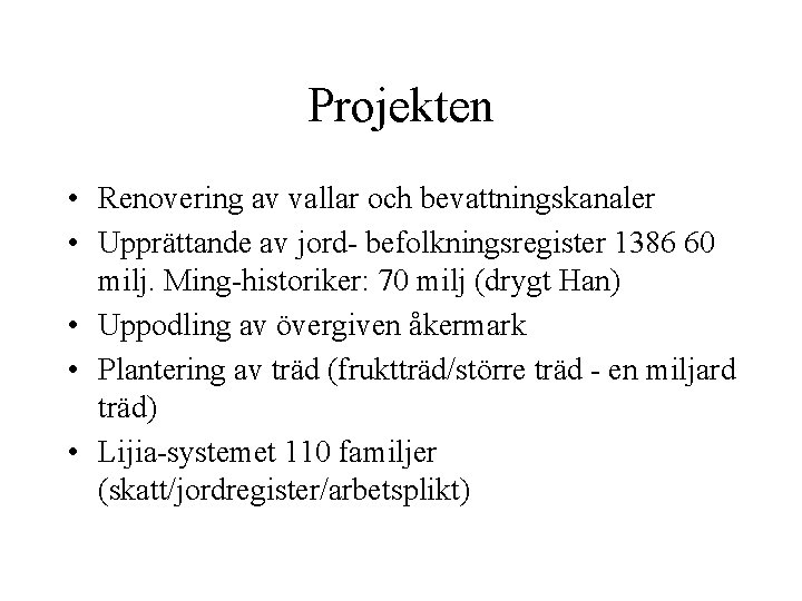 Projekten • Renovering av vallar och bevattningskanaler • Upprättande av jord- befolkningsregister 1386 60