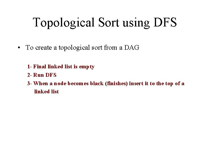 Topological Sort using DFS • To create a topological sort from a DAG 1