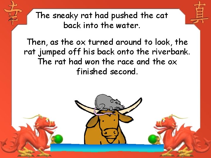 The sneaky rat had pushed the cat back into the water. Then, as the The sneaky rat had pushed the cat back into the water. Then, as the