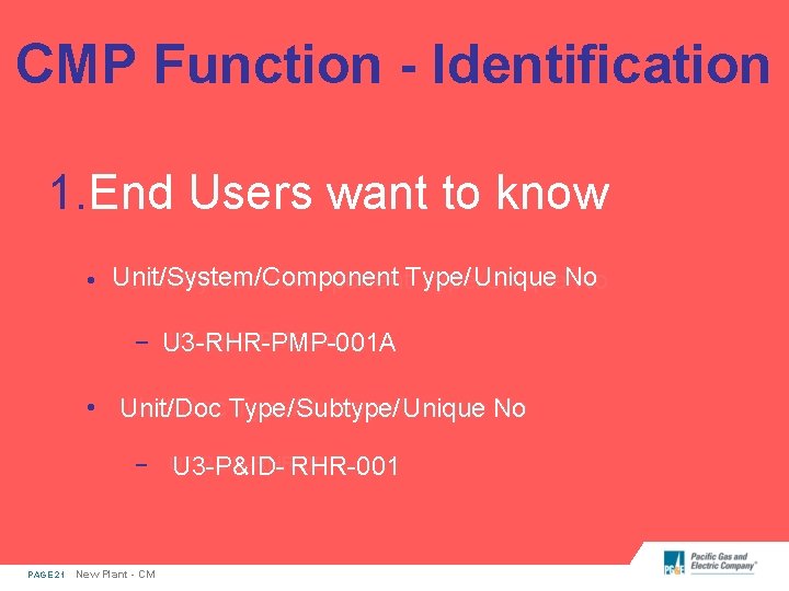 CMP Function - Identification 1. End Users want to know • Unit/System/Component. Type/Unique. No