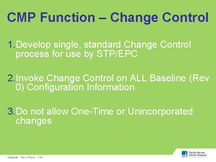 CMP Function – Change Control 1. Develop single, standard Change Control process for use