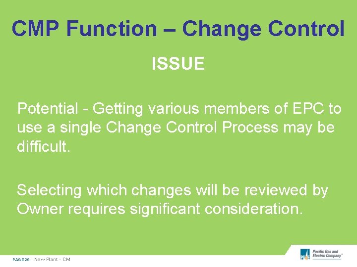 CMP Function – Change Control ISSUE Potential - Getting various members of EPC to