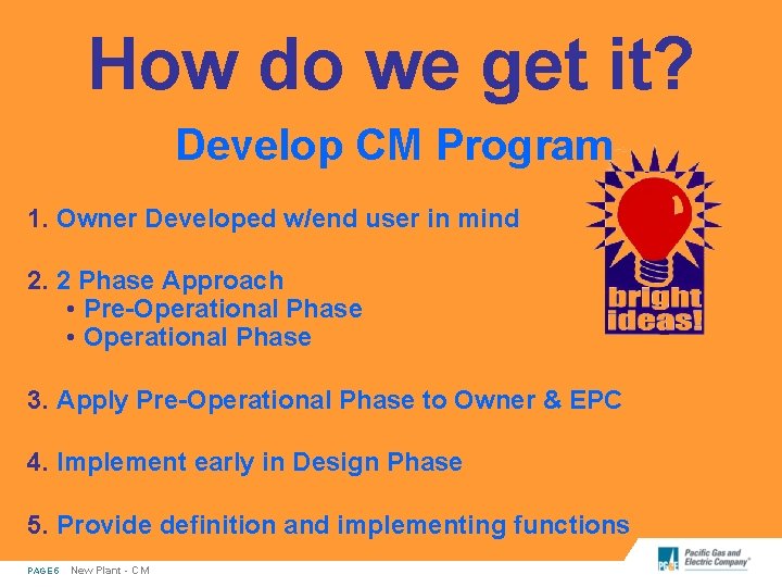 How do we get it? Develop CM Program 1. Owner Developed w/end user in