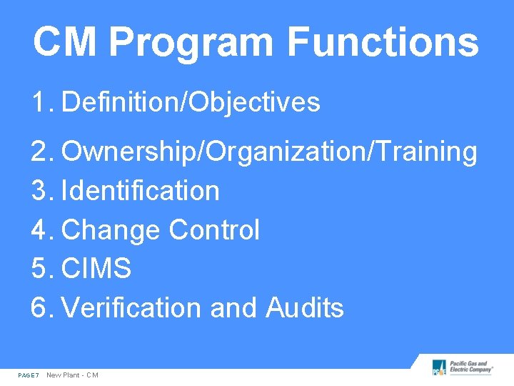 CM Program Functions 1. Definition/Objectives 2. Ownership/Organization/Training 3. Identification 4. Change Control 5. CIMS