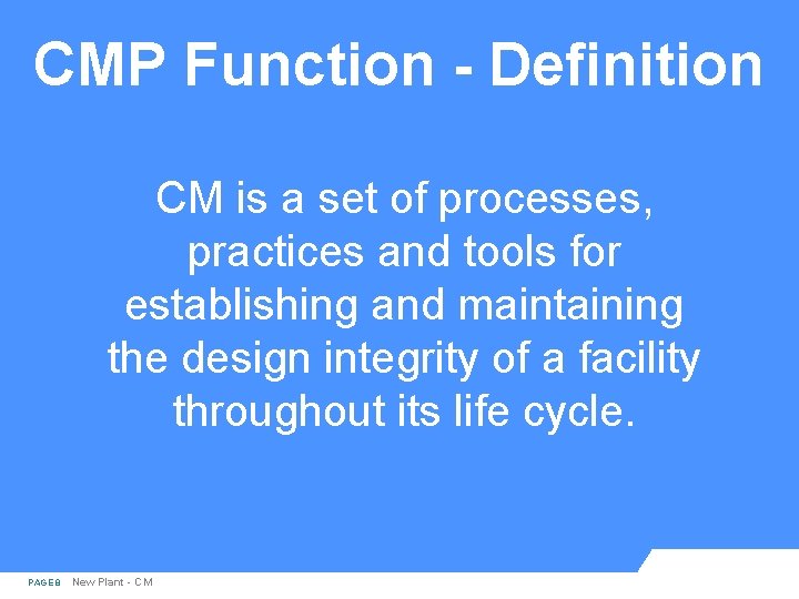 CMP Function - Definition CM is a set of processes, practices and tools for
