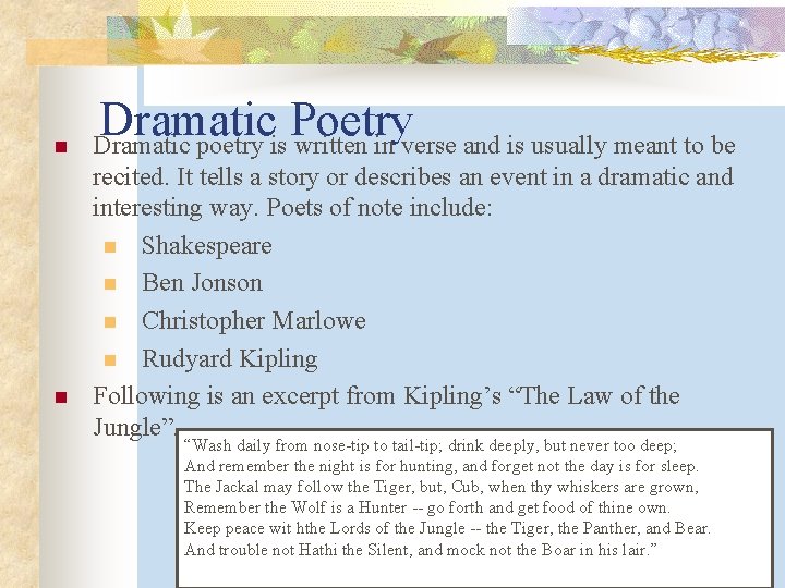 n n Dramatic Poetry Dramatic poetry is written in verse and is usually meant